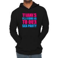 Thanks For Coming To The Sex Party 2 Lightweight Hoodie | Artistshot