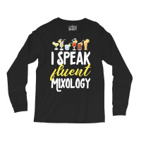 Cocktail Mixologist Bartender I Speak Fluent Mixol Long Sleeve Shirts | Artistshot