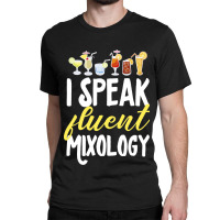 Cocktail Mixologist Bartender I Speak Fluent Mixol Classic T-shirt | Artistshot