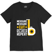 Craftsmen Tool Measure Measure Cut Sweat Repeat 4 V-neck Tee | Artistshot