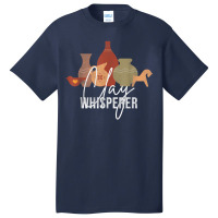 Clay Whisperer Funny Ceramic Artist Sculptor Pottery T Shirt Basic T-shirt | Artistshot