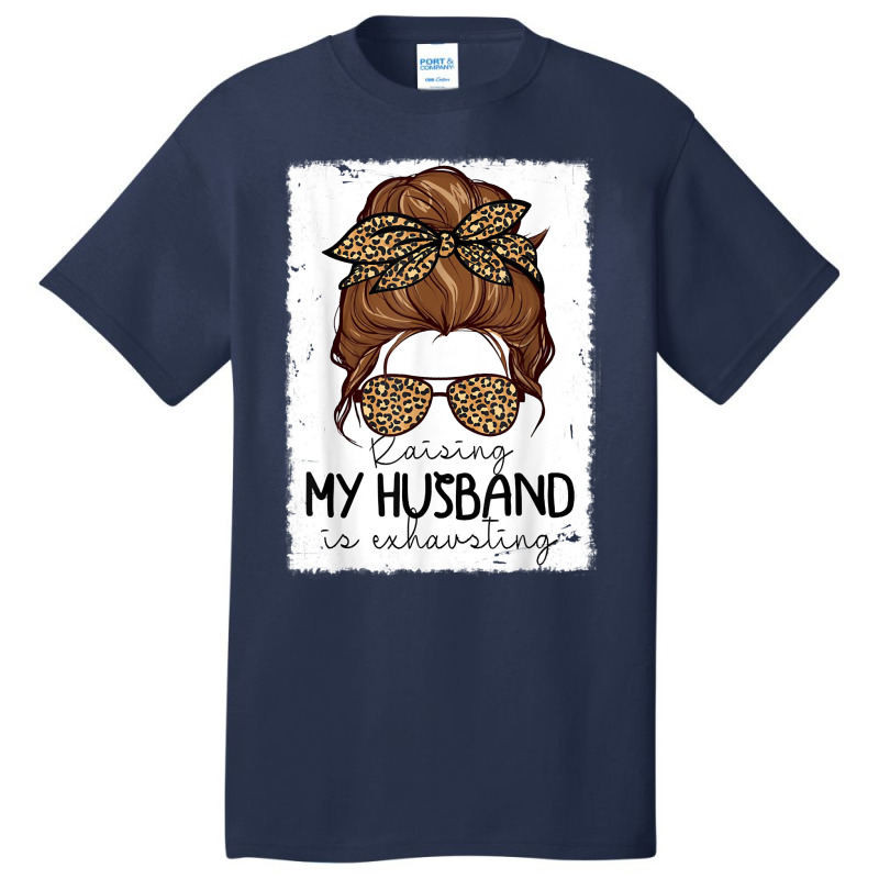 Raising My Husband Is Exhausting Costume Leopard Messy Bun  Classic T Basic T-shirt | Artistshot