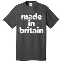 Made In Britain Basic T-shirt | Artistshot