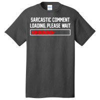 Sarcastic Comment Loading Please Wait For Women Men Joke T Shirt Basic T-shirt | Artistshot