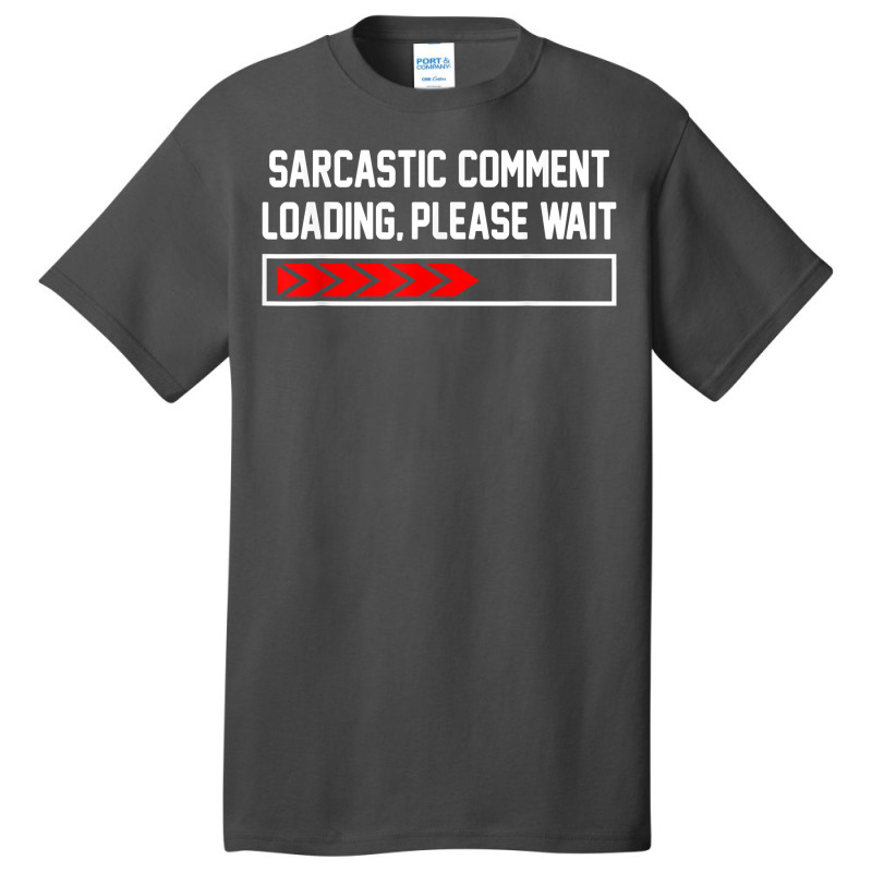 Sarcastic Comment Loading Please Wait For Women Men Joke T Shirt Basic T-shirt | Artistshot