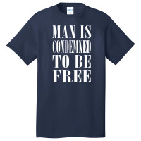 Man Is Condemned To Be Free Basic T-shirt | Artistshot