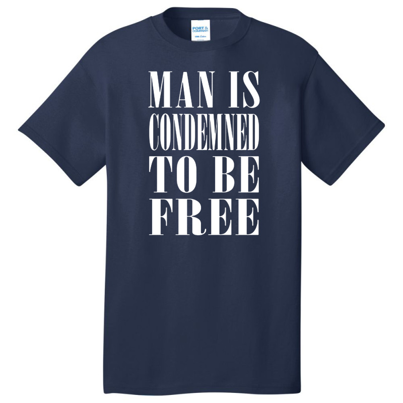 Man Is Condemned To Be Free Basic T-shirt by bedaopini | Artistshot