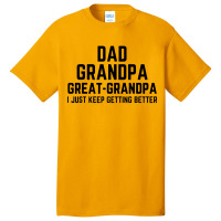 Dad Grandpa Great Grandpa Basic T-shirt | Artistshot