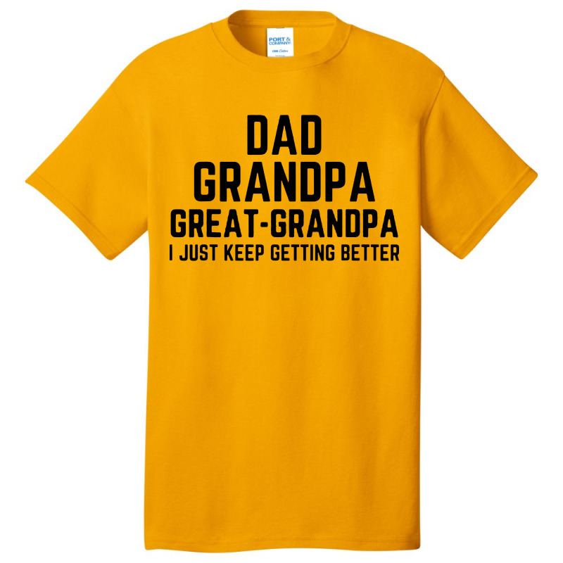 Dad Grandpa Great Grandpa Basic T-shirt | Artistshot