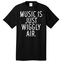 Music Is Just Wiggly Air Basic T-shirt | Artistshot