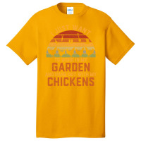 Chicken Chick I Just Want To Work In My Garden And Hang Out Chicken 15 Basic T-shirt | Artistshot