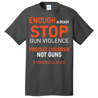 Protect Children Not Guns Stop Gun Violence Enough Already Premium T S Basic T-shirt | Artistshot