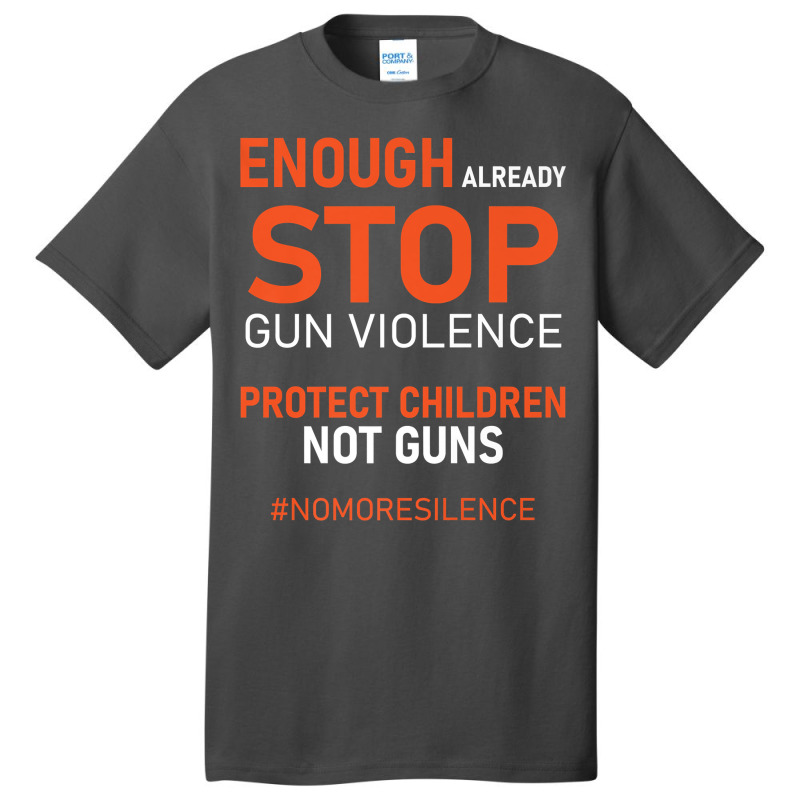 Protect Children Not Guns Stop Gun Violence Enough Already Premium T S Basic T-shirt | Artistshot