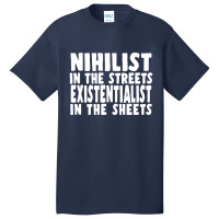 Nihilist In The Streets, Existentialist In The Sheets Basic T-shirt | Artistshot