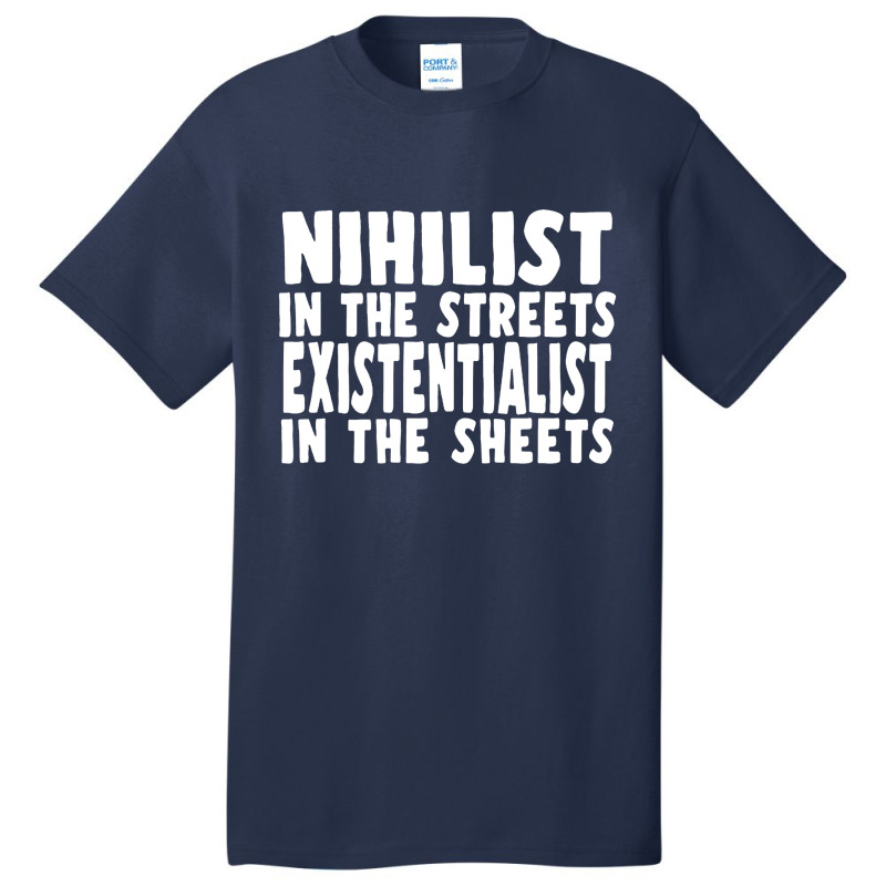 Nihilist In The Streets, Existentialist In The Sheets Basic T-shirt by qulonuhun | Artistshot