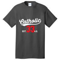 Catholic Since 33 Ad Crucifix Jesus Eucharist Mass Gift Premium Basic T-shirt | Artistshot