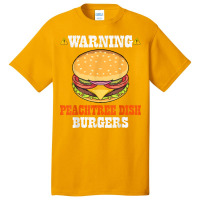 Warning Peachtree Dish Burgers Fun Memes Petri Dish Burgers T Shirt Basic T-shirt | Artistshot