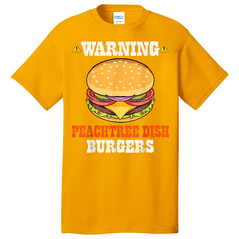 Warning Peachtree Dish Burgers Fun Memes Petri Dish Burgers T Shirt Basic T-shirt by kylanaalamos | Artistshot