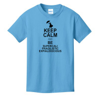 Keep Calm And Be Supercalifragilisticexpialidocious Basic Youth T-shirt | Artistshot