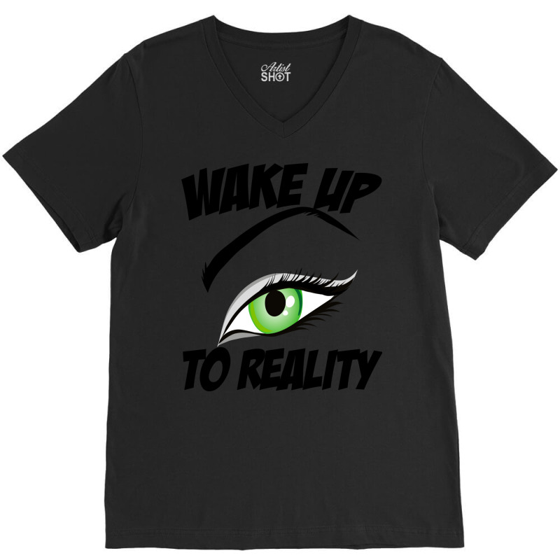 Wake Up To Reality New V-neck Tee | Artistshot