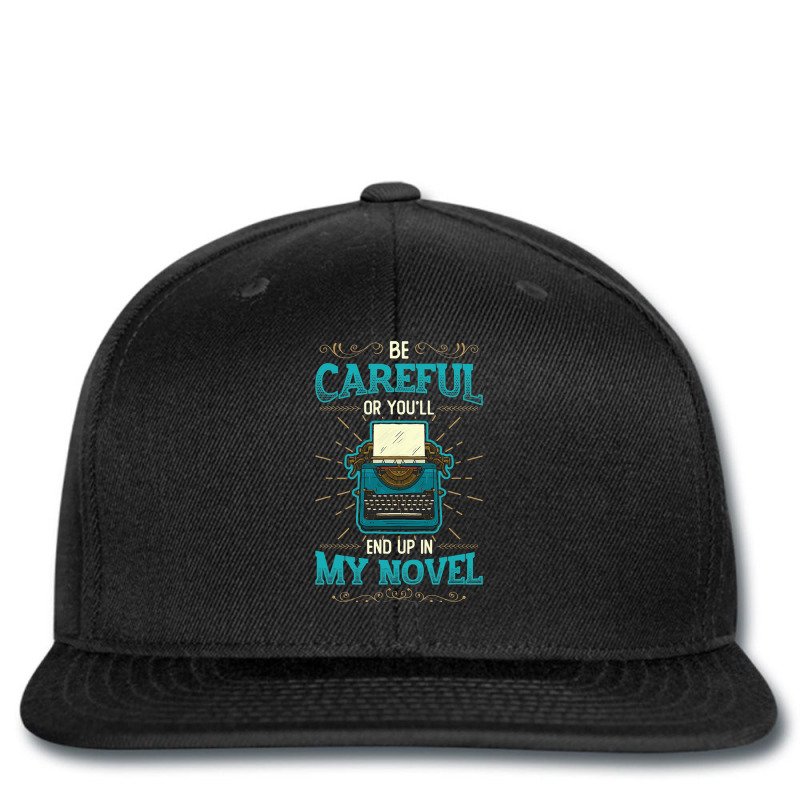 Careful Or You´ll End Up In My Novel Writer Liter Printed hat by DENISEWRIGHT | Artistshot