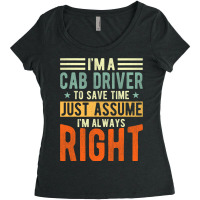 Cab Driver Design I´m Always Right Cab Driver Women's Triblend Scoop T-shirt | Artistshot