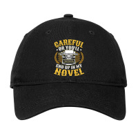 Careful Or You´ll End Up In My Novel Writer Liter Adjustable Cap | Artistshot