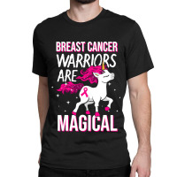 Breast Cancer Warriors Are Magical Unicorn Pink Ri Classic T-shirt | Artistshot