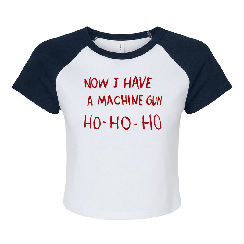 Now I Have A Machine Gun Ho Ho Ho Pullover Hoodie Raglan Crop Top by CUSER3146 | Artistshot