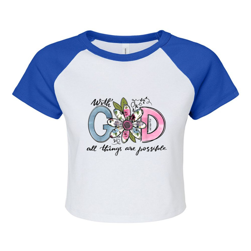 God All Things Are Possible Flower Lover Christian Believer Men Women Raglan Crop Top by Aria-Proctor | Artistshot