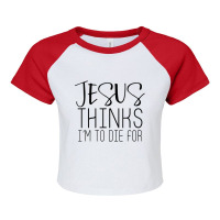 Jesus Thinks Im To Die For - Popular Bible Faith Quote Mens Womens Raglan Crop Top | Artistshot