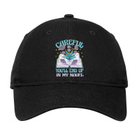 Careful Or Youll End Up In My Novel Funny Writer A Adjustable Cap | Artistshot