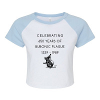 Celebrating 650 Years Of Bubonic Plague Raglan Crop Top | Artistshot