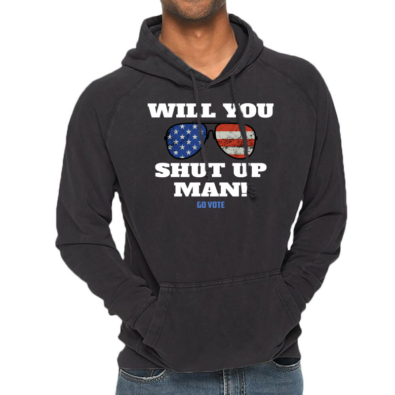 Will You Shut Up Man Anti Trump Gift Vintage Hoodie | Artistshot