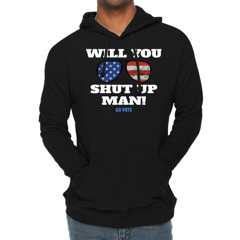 Will You Shut Up Man Anti Trump Gift Lightweight Hoodie | Artistshot