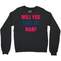 Will You Shut Up Man Biden Debate Quote Mens Crewneck Sweatshirt | Artistshot