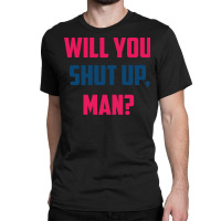 Will You Shut Up Man Biden Debate Quote Mens Classic T-shirt | Artistshot