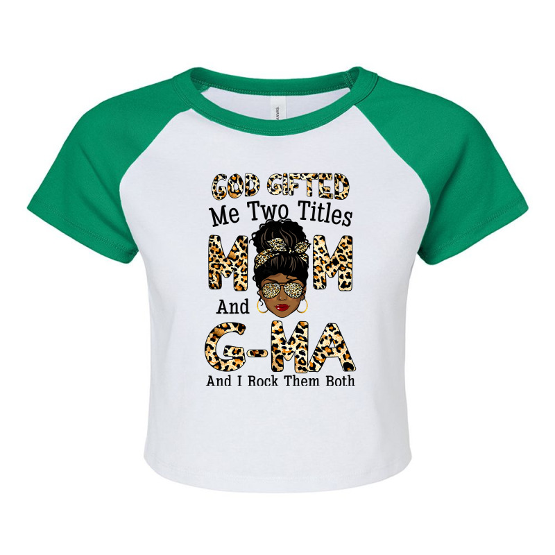 Womens God Gifted Me Two Titles Mom Gma Leopard Black Woman Raglan Crop Top by LoriMccarty89 | Artistshot