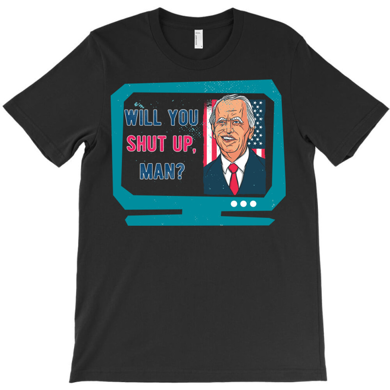 Will You Shut Up Man Biden Debate Quote New Style T-shirt | Artistshot