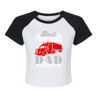 Best Trucking Dad Ever, Big Rig Trucker, Truckin Fathers Day T Shirt Raglan Crop Top | Artistshot