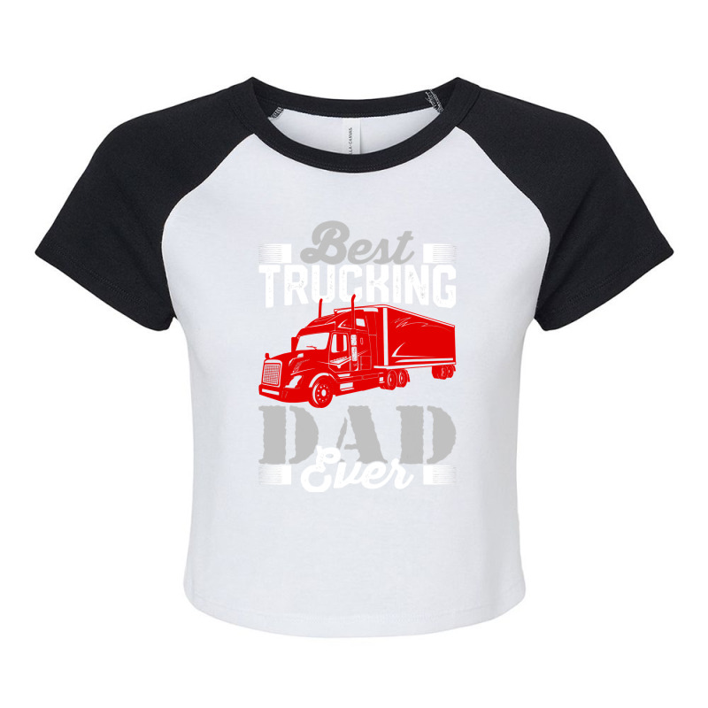 Best Trucking Dad Ever, Big Rig Trucker, Truckin Fathers Day T Shirt Raglan Crop Top by LoriMccarty89 | Artistshot