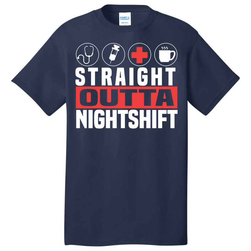 Straight Outta Night Shift Cute Nursing Fan Funny Nurse Gift Pullover Basic T-shirt | Artistshot