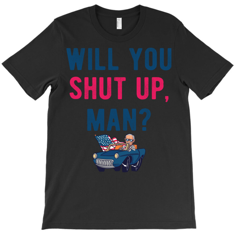 Will You Shut Up Man Biden Debate Quote Style T-shirt | Artistshot