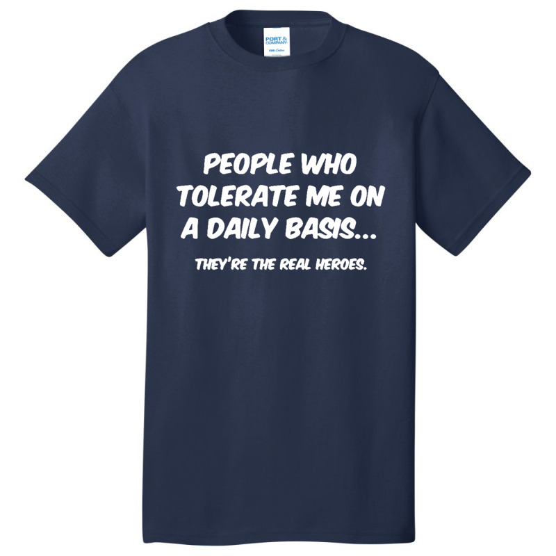 People Who Tolerate Me On A Daily Basis Sarcastic Graphic Novelty Funn Basic T-shirt | Artistshot