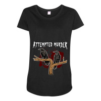 Crime Writer Literary Fans Funny Attempted Murder  Maternity Scoop Neck T-shirt | Artistshot