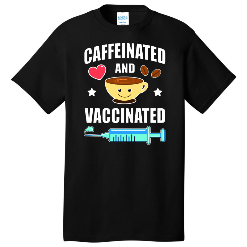 Coffee Lover Caffeinated And Vaccinated Basic T-shirt by namungtakon | Artistshot