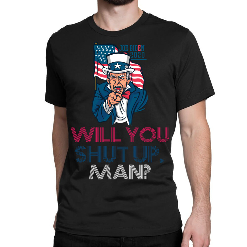 Will You Shut Up Man Biden Debate Quote Tshirt Al Right Classic T-shirt | Artistshot