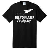 Womens See You Later Assholes  Funny Paper Plane Traveling Gift V Neck Basic T-shirt | Artistshot