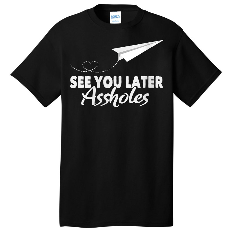 Womens See You Later Assholes  Funny Paper Plane Traveling Gift V Neck Basic T-shirt | Artistshot