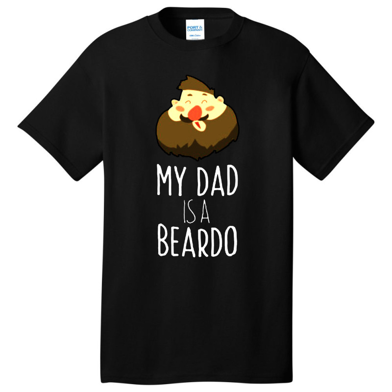 My Dad Is A Beardo Basic T-shirt | Artistshot